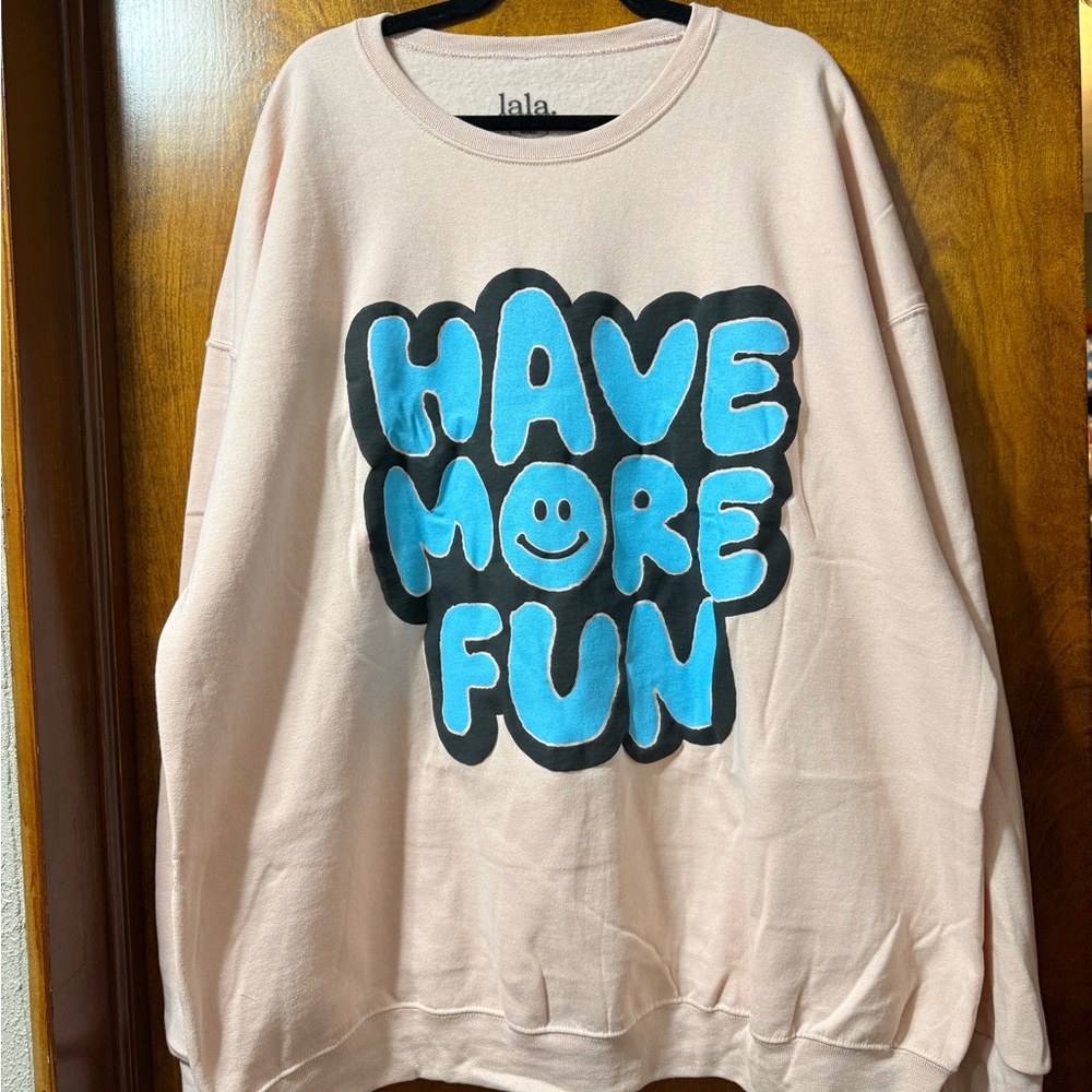 Dressed in Lala Have More Fun sweatshirt